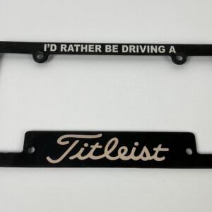 Used Titleist License Plate Frame/Cover "I'd rather be driving a Titleist"